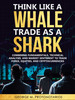 Thumbnail Think Like a Whale Trade as a Shark